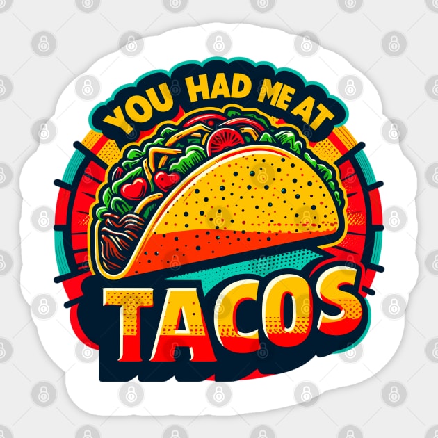 You Had Me At Tacos Sticker by Vehicles-Art